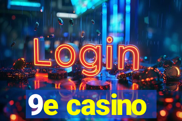 9e casino